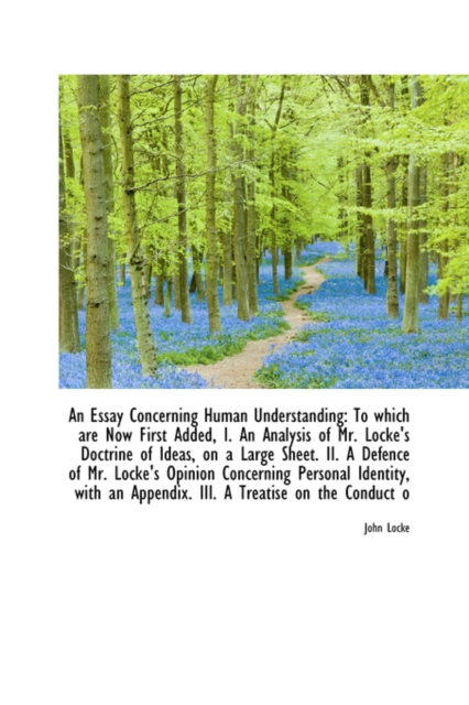 An Essay Concerning Human Understanding : To Which Are Now First Added, I. an Analysis of Mr. Locke's, Hardback Book