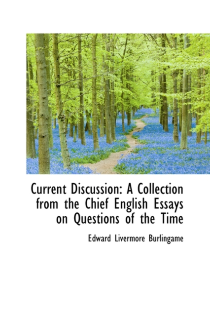 Current Discussion : A Collection from the Chief English Essays on Questions of the Time, Paperback / softback Book