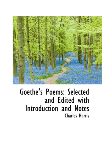 Goethe's Poems : Selected and Edited with Introduction and Notes, Hardback Book