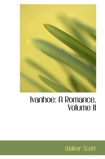 Ivanhoe : A Romance, Volume II, Hardback Book