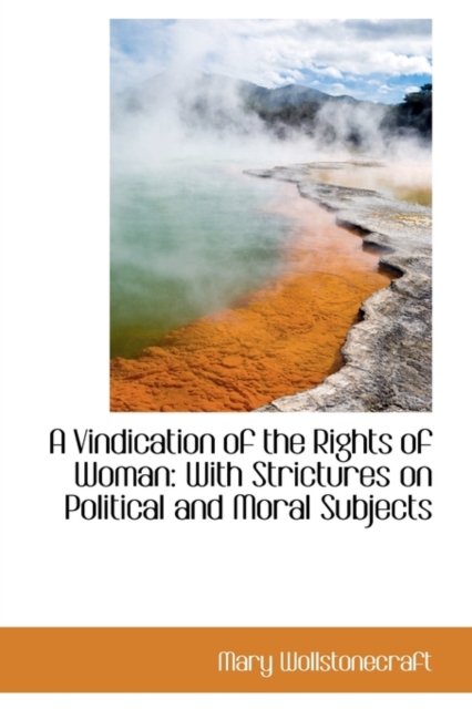 A Vindication of the Rights of Woman with Strictures on Political and Moral Subjects, Paperback / softback Book