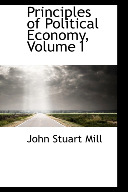 Principles of Political Economy, Volume I, Paperback / softback Book