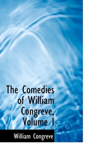 The Comedies of William Congreve, Volume I, Hardback Book
