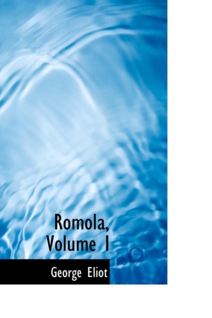 Romola, Volume I, Hardback Book