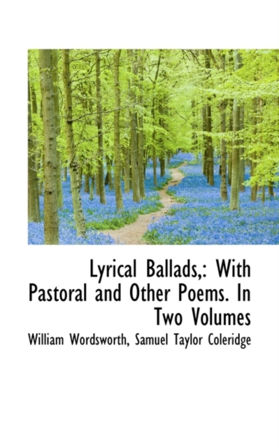 Lyrical Ballads, : With Pastoral and Other Poems. in Two Volumes, Paperback / softback Book