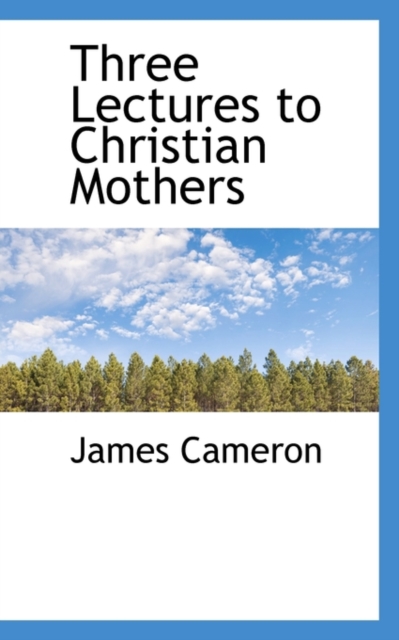 Three Lectures to Christian Mothers, Paperback / softback Book