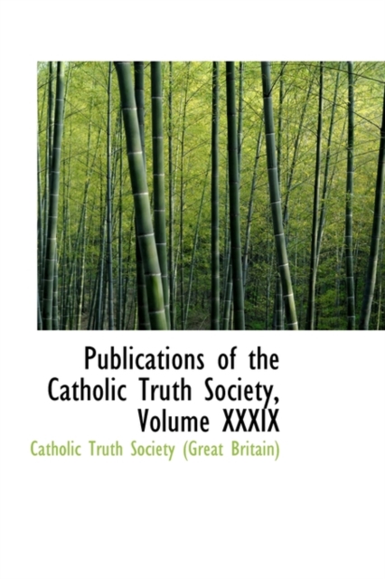 Publications of the Catholic Truth Society, Volume XXXIX, Hardback Book