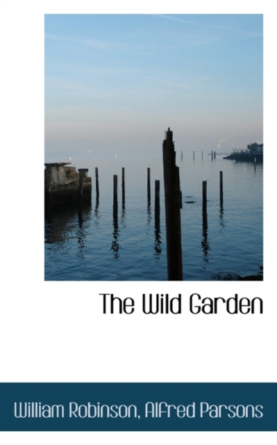 The Wild Garden, Hardback Book
