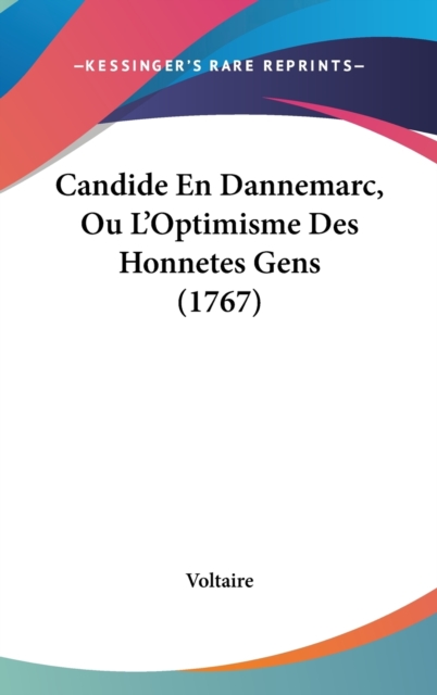 Candide En Dannemarc, Ou L'Optimisme Des Honnetes Gens (1767), Hardback Book