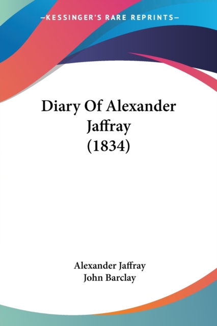 Diary Of Alexander Jaffray (1834), Paperback / softback Book