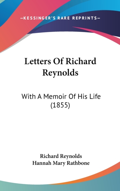 Letters Of Richard Reynolds : With A Memoir Of His Life (1855),  Book