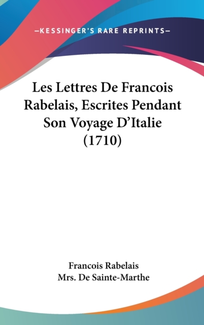 Les Lettres De Francois Rabelais, Escrites Pendant Son Voyage D'Italie (1710),  Book