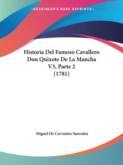 Historia Del Famoso Cavallero Don Quixote De La Mancha V3, Parte 2 (1781), Paperback / softback Book