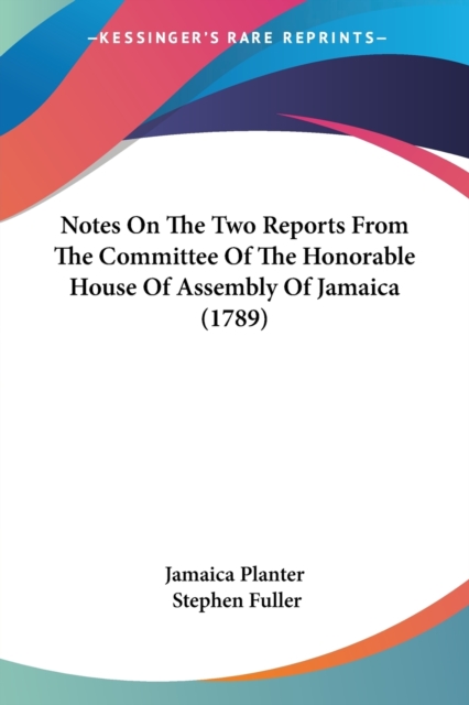 Notes On The Two Reports From The Committee Of The Honorable House Of Assembly Of Jamaica (1789), Paperback / softback Book