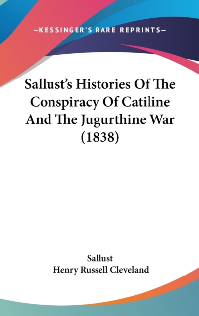 Sallust's Histories Of The Conspiracy Of Catiline And The Jugurthine War (1838),  Book