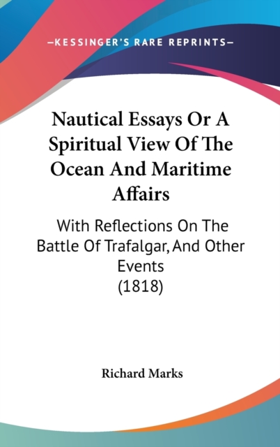 Nautical Essays Or A Spiritual View Of The Ocean And Maritime Affairs : With Reflections On The Battle Of Trafalgar, And Other Events (1818),  Book