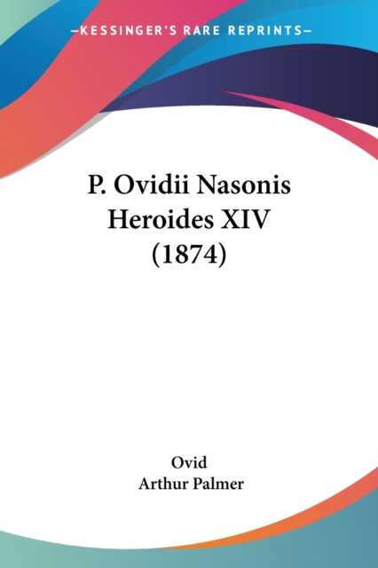 P. Ovidii Nasonis Heroides XIV (1874), Paperback / softback Book