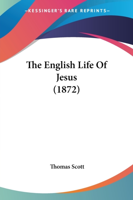 The English Life Of Jesus (1872), Paperback / softback Book