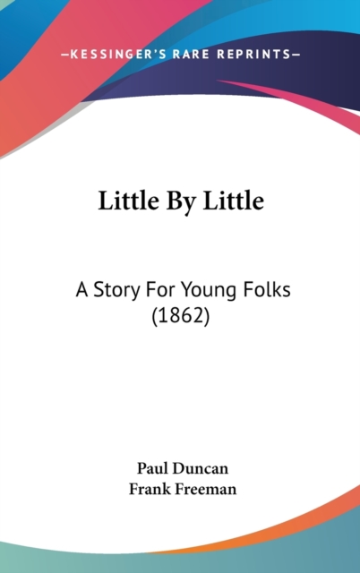 Little By Little : A Story For Young Folks (1862),  Book