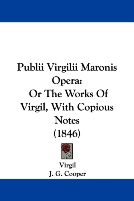Publii Virgilii Maronis Opera : Or The Works Of Virgil, With Copious Notes (1846), Paperback / softback Book