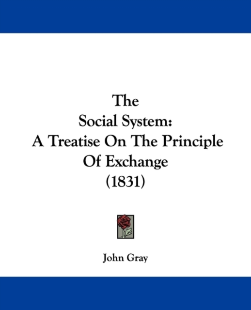 The Social System : A Treatise On The Principle Of Exchange (1831), Paperback / softback Book