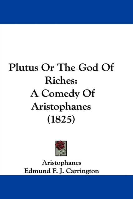 Plutus Or The God Of Riches : A Comedy Of Aristophanes (1825), Paperback / softback Book