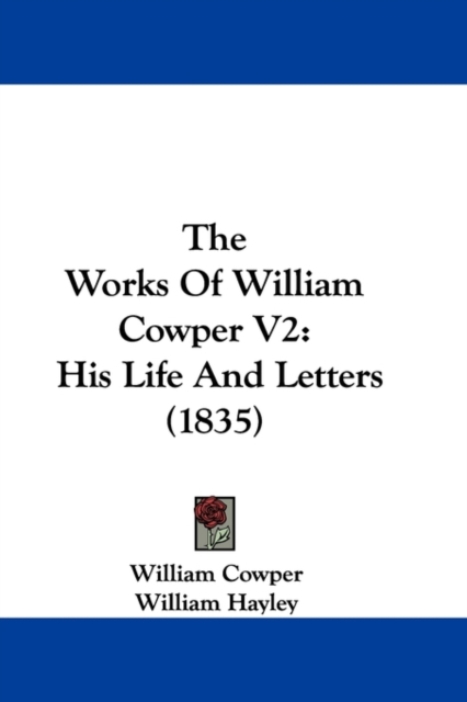 The Works Of William Cowper V2 : His Life And Letters (1835), Paperback / softback Book