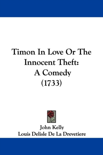 Timon In Love Or The Innocent Theft : A Comedy (1733), Paperback / softback Book