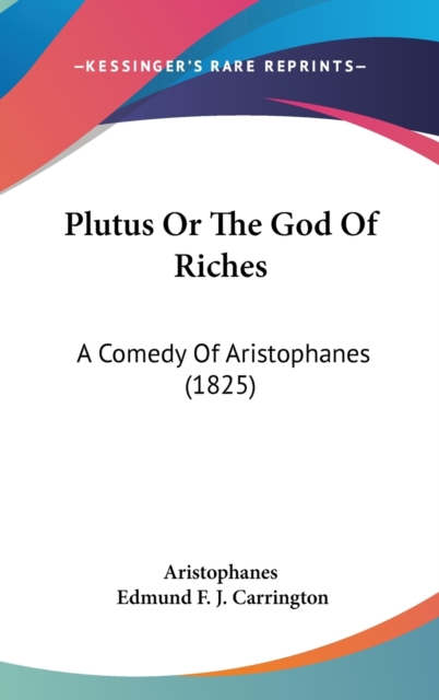 Plutus Or The God Of Riches : A Comedy Of Aristophanes (1825),  Book