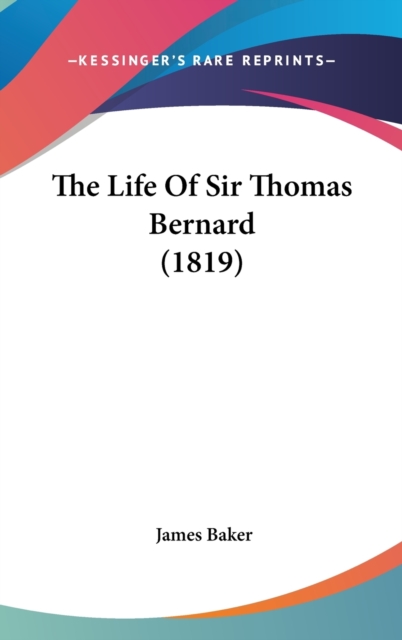 The Life Of Sir Thomas Bernard (1819), Hardback Book