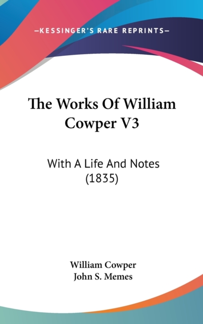 The Works Of William Cowper V3 : With A Life And Notes (1835),  Book