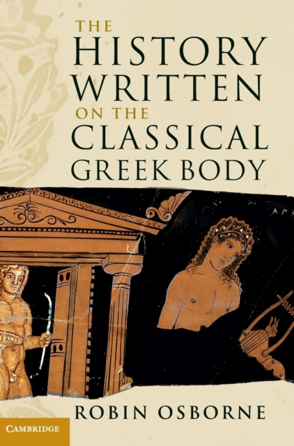 The History Written on the Classical Greek Body, Hardback Book