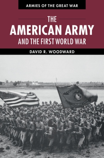 The American Army and the First World War, Hardback Book