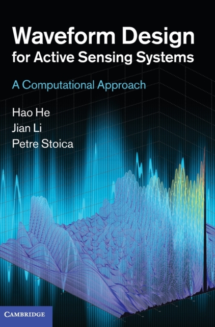 Waveform Design for Active Sensing Systems : A Computational Approach, Hardback Book