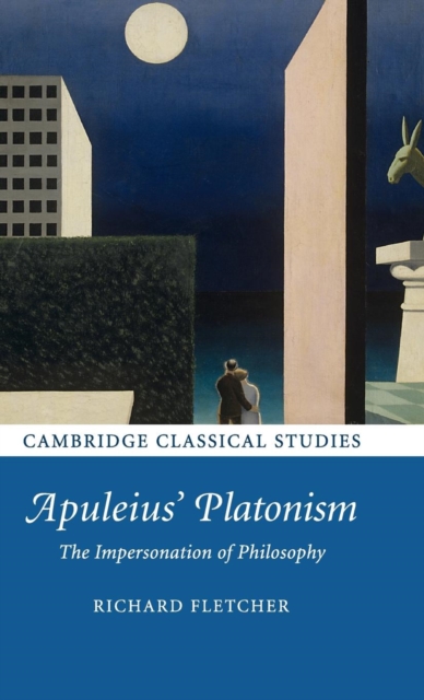 Apuleius' Platonism : The Impersonation of Philosophy, Hardback Book