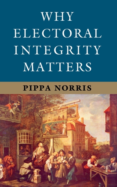 Why Electoral Integrity Matters, Hardback Book
