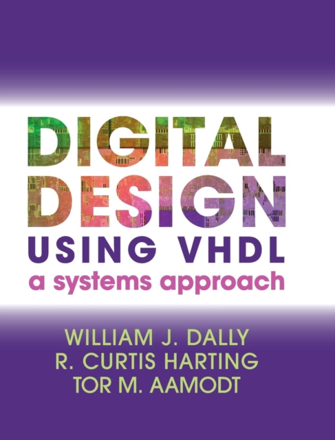 Digital Design Using VHDL : A Systems Approach, Hardback Book
