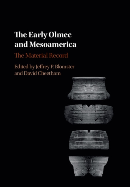 The Early Olmec and Mesoamerica : The Material Record, Hardback Book