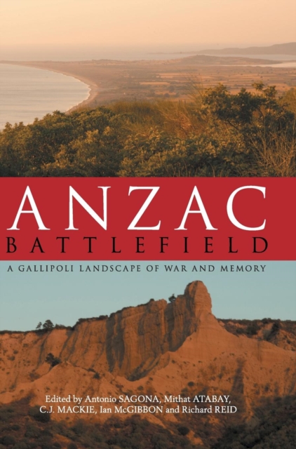 Anzac Battlefield : A Gallipoli Landscape of War and Memory, Hardback Book