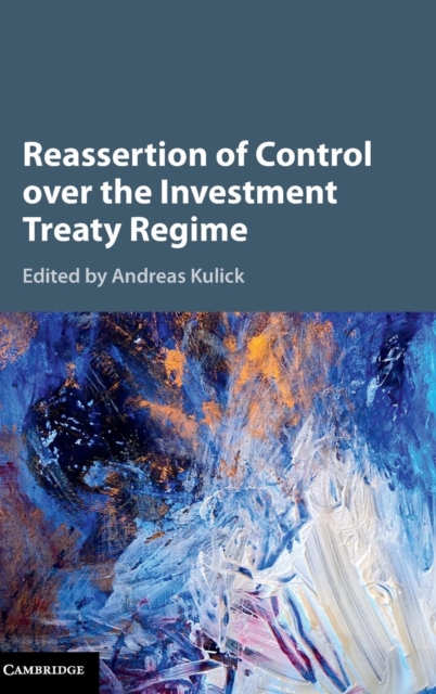 Reassertion of Control over the Investment Treaty Regime, Hardback Book
