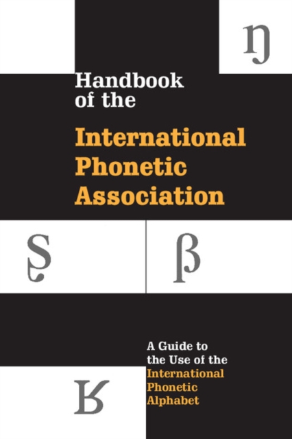 Handbook of the International Phonetic Association : A Guide to the Use of the International Phonetic Alphabet, PDF eBook