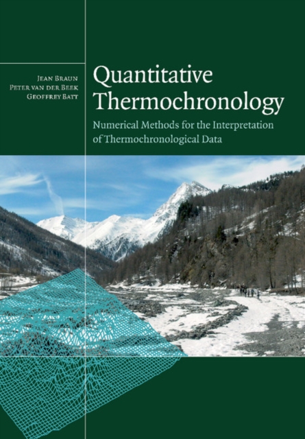 Quantitative Thermochronology : Numerical Methods for the Interpretation of Thermochronological Data, Paperback / softback Book