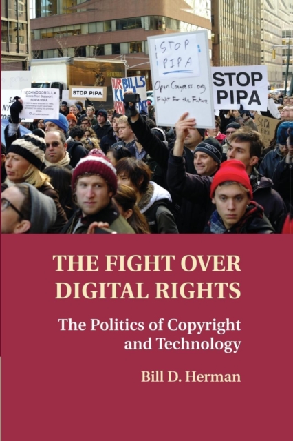 The Fight over Digital Rights : The Politics of Copyright and Technology, Paperback / softback Book