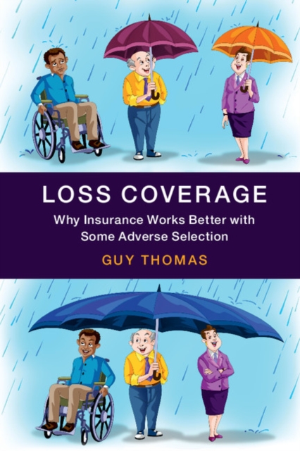 Loss Coverage : Why Insurance Works Better with Some Adverse Selection, Paperback / softback Book