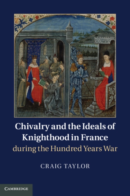 Chivalry and the Ideals of Knighthood in France during the Hundred Years War, PDF eBook