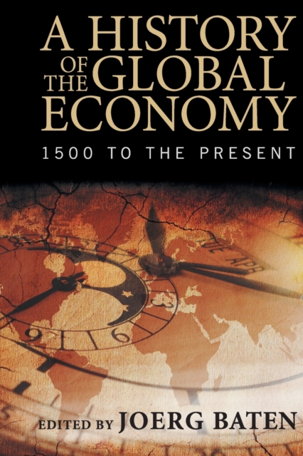 A History of the Global Economy : 1500 to the Present, Paperback / softback Book