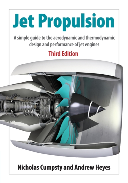 Jet Propulsion : A Simple Guide to the Aerodynamics and Thermodynamic Design and Performance of Jet Engines, Paperback / softback Book