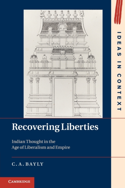 Recovering Liberties : Indian Thought in the Age of Liberalism and Empire, Paperback / softback Book
