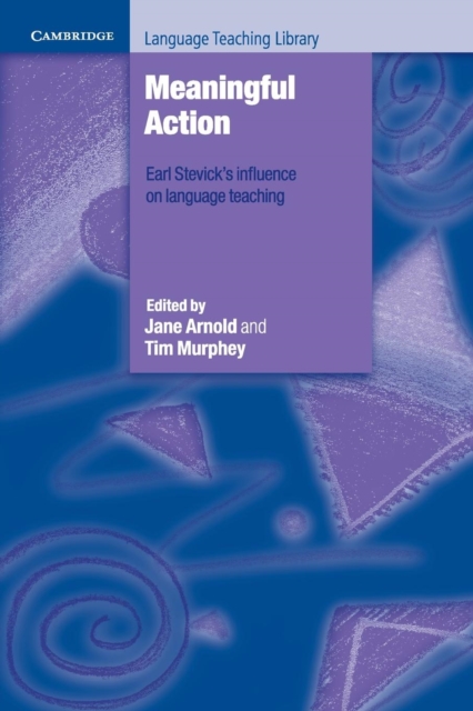 Meaningful Action : Earl Stevick's Influence on Language Teaching, Paperback / softback Book
