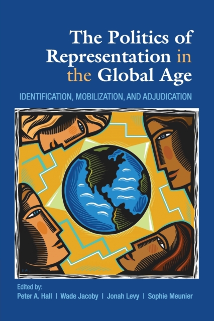 The Politics of Representation in the Global Age : Identification, Mobilization, and Adjudication, Paperback / softback Book